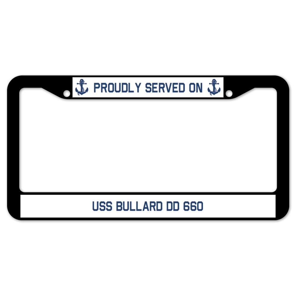 Proudly Served On USS BULLARD DD 660 License Plate Frame