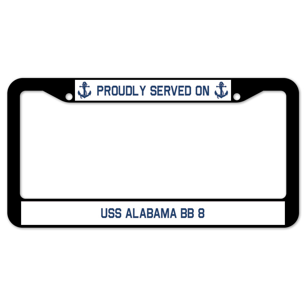 Proudly Served On USS ALABAMA BB 8 License Plate Frame