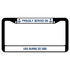 Proudly Served On USS BURNS DD 588 License Plate Frame