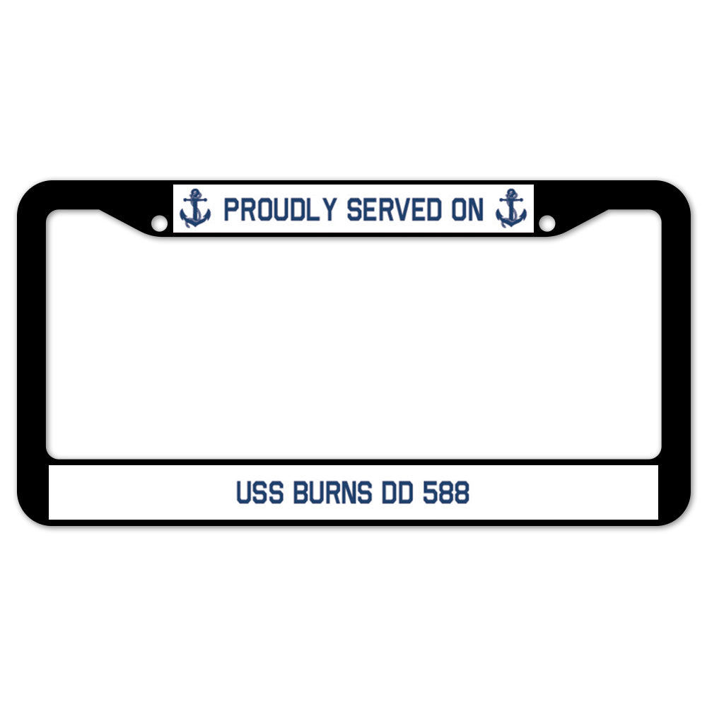 Proudly Served On USS BURNS DD 588 License Plate Frame