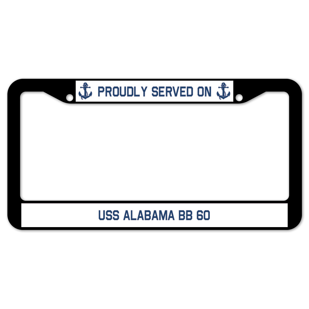 Proudly Served On USS ALABAMA BB 60 License Plate Frame