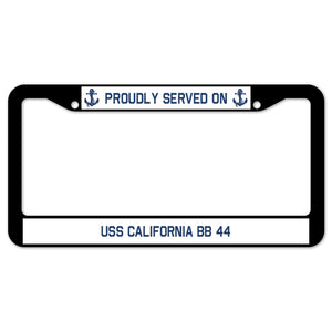 Proudly Served On USS CALIFORNIA BB 44 License Plate Frame