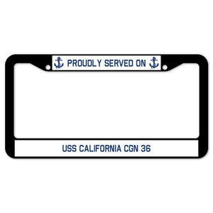 Proudly Served On USS CALIFORNIA CGN 36 License Plate Frame