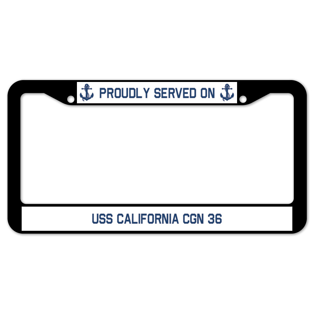 Proudly Served On USS CALIFORNIA CGN 36 License Plate Frame