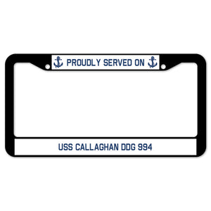 Proudly Served On USS CALLAGHAN DDG 994 License Plate Frame