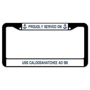 Proudly Served On USS CALOOSAHATCHEE AO 98 License Plate Frame