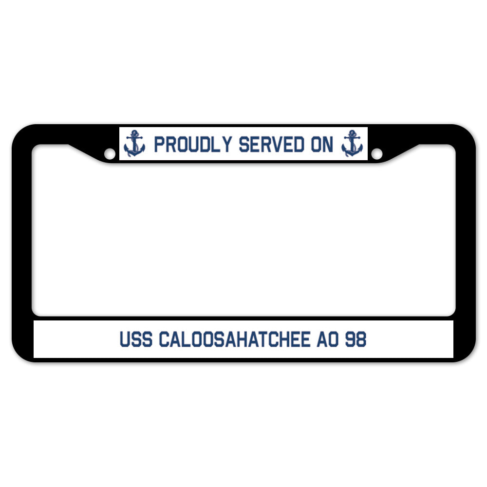 Proudly Served On USS CALOOSAHATCHEE AO 98 License Plate Frame