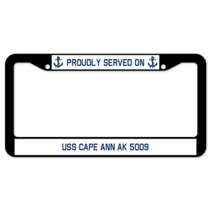 Proudly Served On USS CAPE ANN AK 5009 License Plate Frame