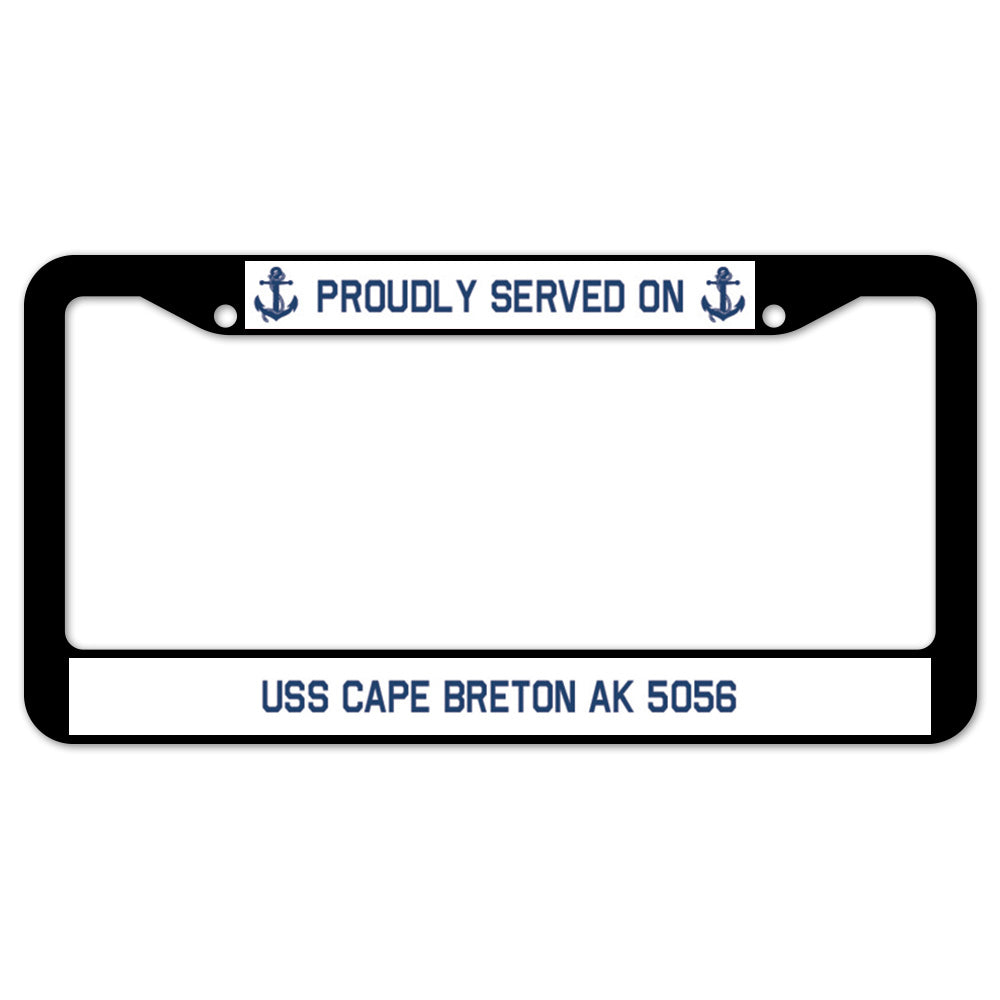 Proudly Served On USS CAPE BRETON AK 5056 License Plate Frame