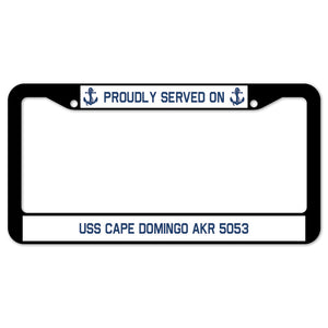 Proudly Served On USS CAPE DOMINGO AKR 5053 License Plate Frame