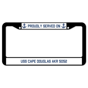 Proudly Served On USS CAPE DOUGLAS AKR 5052 License Plate Frame