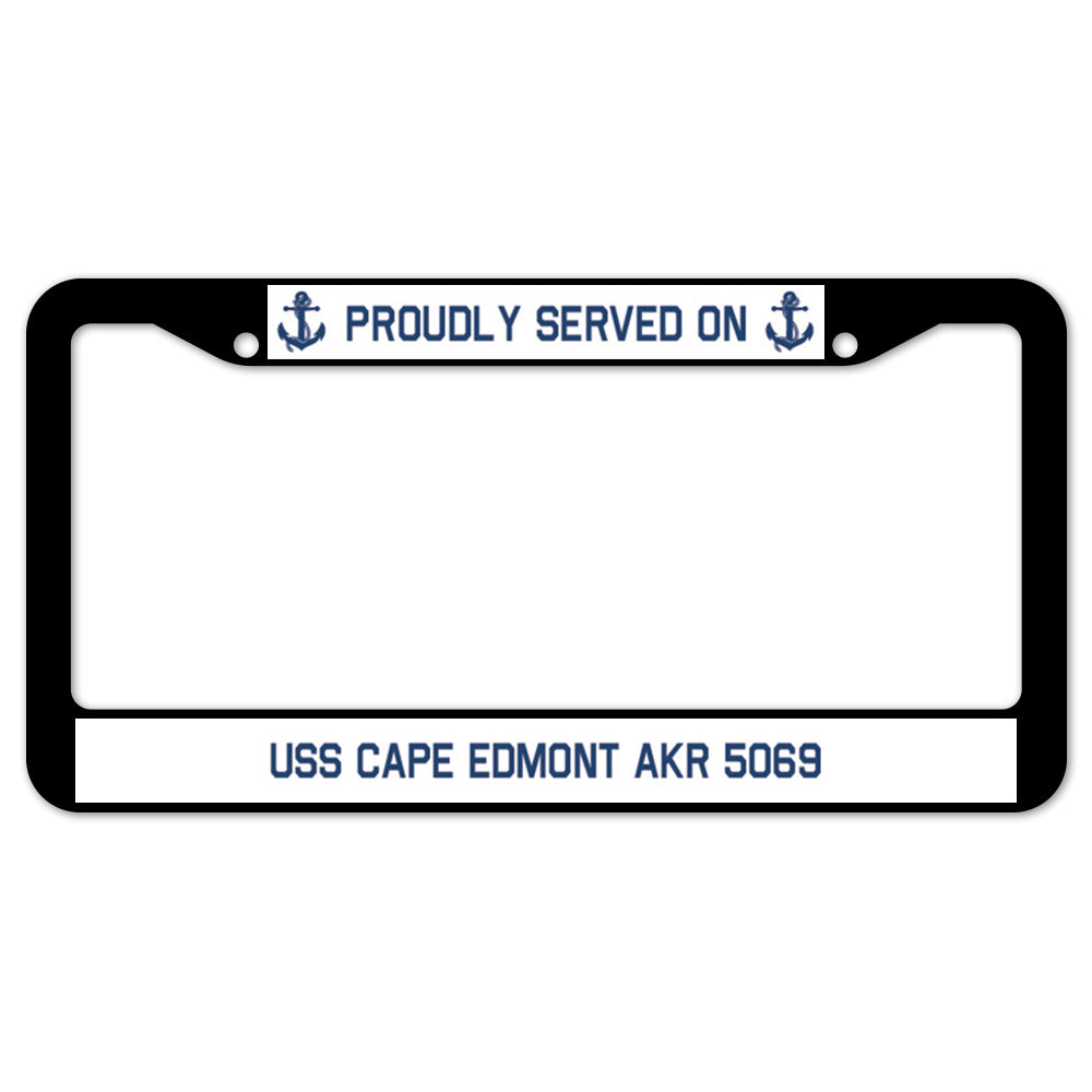 Proudly Served On USS CAPE EDMONT AKR 5069 License Plate Frame