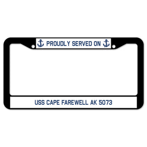 Proudly Served On USS CAPE FAREWELL AK 5073 License Plate Frame