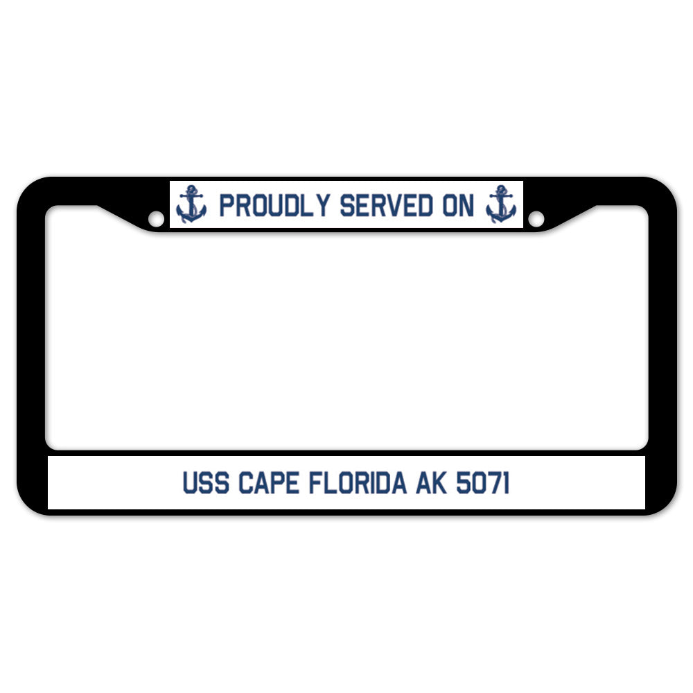 Proudly Served On USS CAPE FLORIDA AK 5071 License Plate Frame