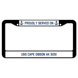 Proudly Served On USS CAPE GIBSON AK 5051 License Plate Frame