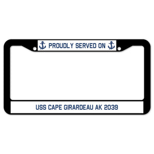 Proudly Served On USS CAPE GIRARDEAU AK 2039 License Plate Frame