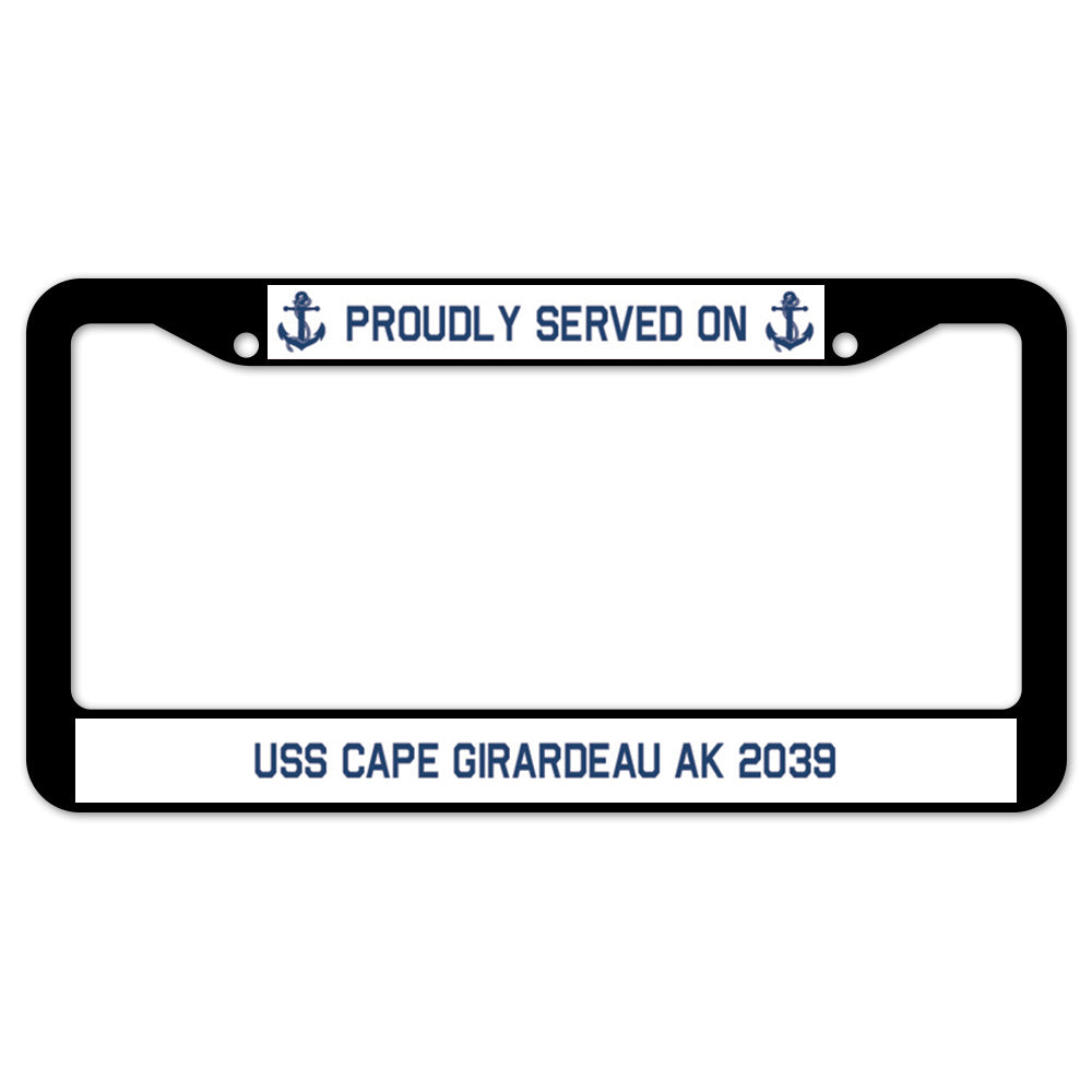 Proudly Served On USS CAPE GIRARDEAU AK 2039 License Plate Frame