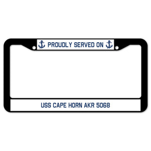 Proudly Served On USS CAPE HORN AKR 5068 License Plate Frame