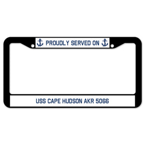 Proudly Served On USS CAPE HUDSON AKR 5066 License Plate Frame