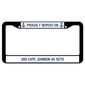 Proudly Served On USS CAPE JOHNSON AK 5075 License Plate Frame