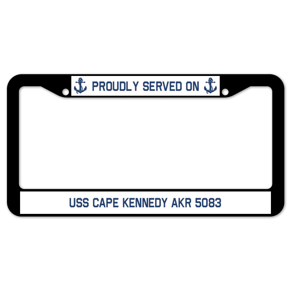 Proudly Served On USS CAPE KENNEDY AKR 5083 License Plate Frame