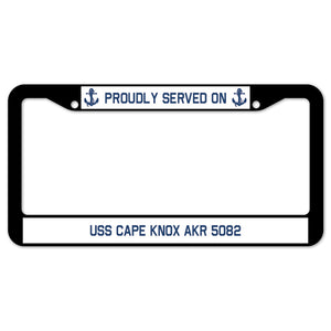 Proudly Served On USS CAPE KNOX AKR 5082 License Plate Frame