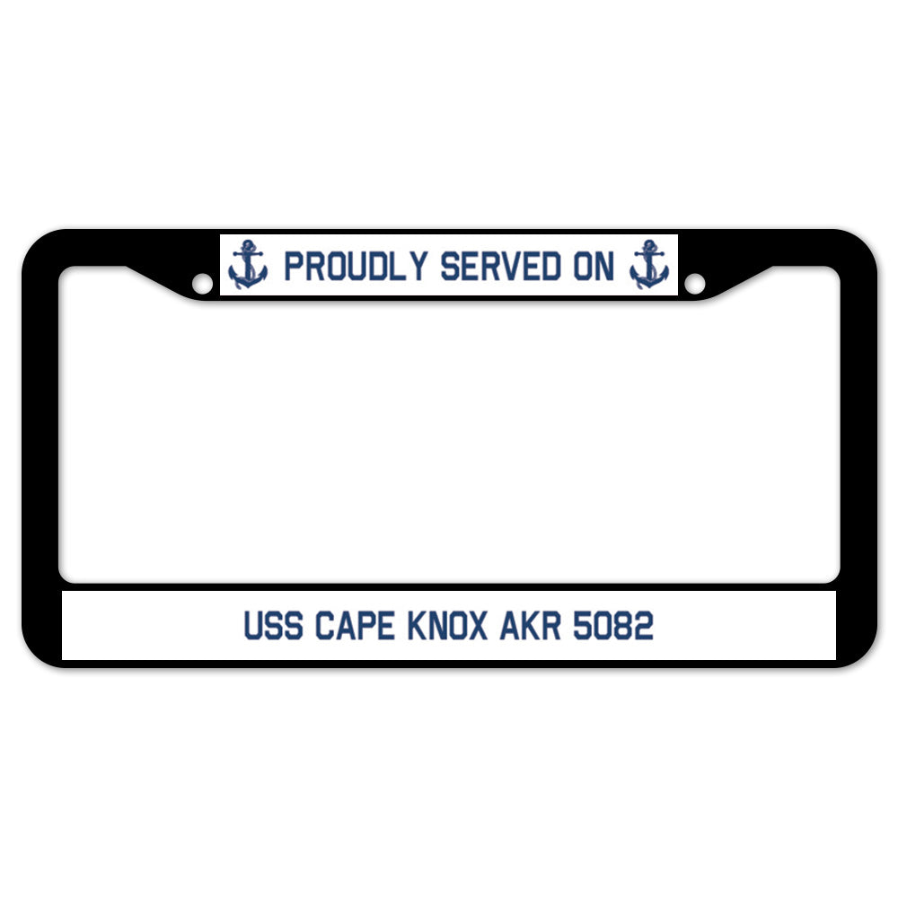 Proudly Served On USS CAPE KNOX AKR 5082 License Plate Frame