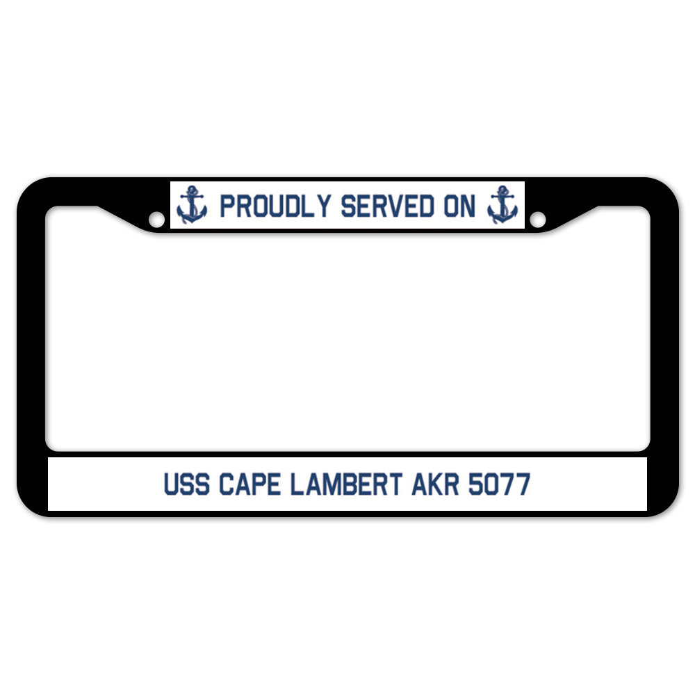 Proudly Served On USS CAPE LAMBERT AKR 5077 License Plate Frame