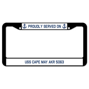 Proudly Served On USS CAPE MAY AKR 5063 License Plate Frame