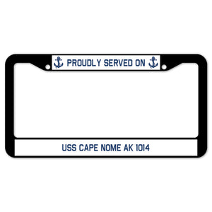 Proudly Served On USS CAPE NOME AK 1014 License Plate Frame