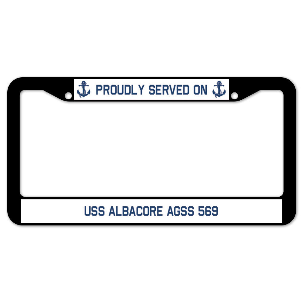 Proudly Served On USS ALBACORE AGSS 569 License Plate Frame