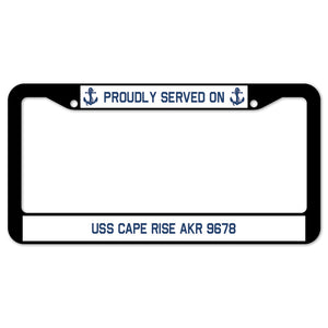 Proudly Served On USS CAPE RISE AKR 9678 License Plate Frame