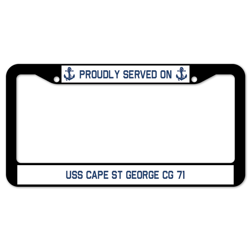 Proudly Served On USS CAPE ST GEORGE CG 71 License Plate Frame