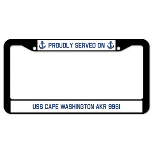 Proudly Served On USS CAPE WASHINGTON AKR 9961 License Plate Frame