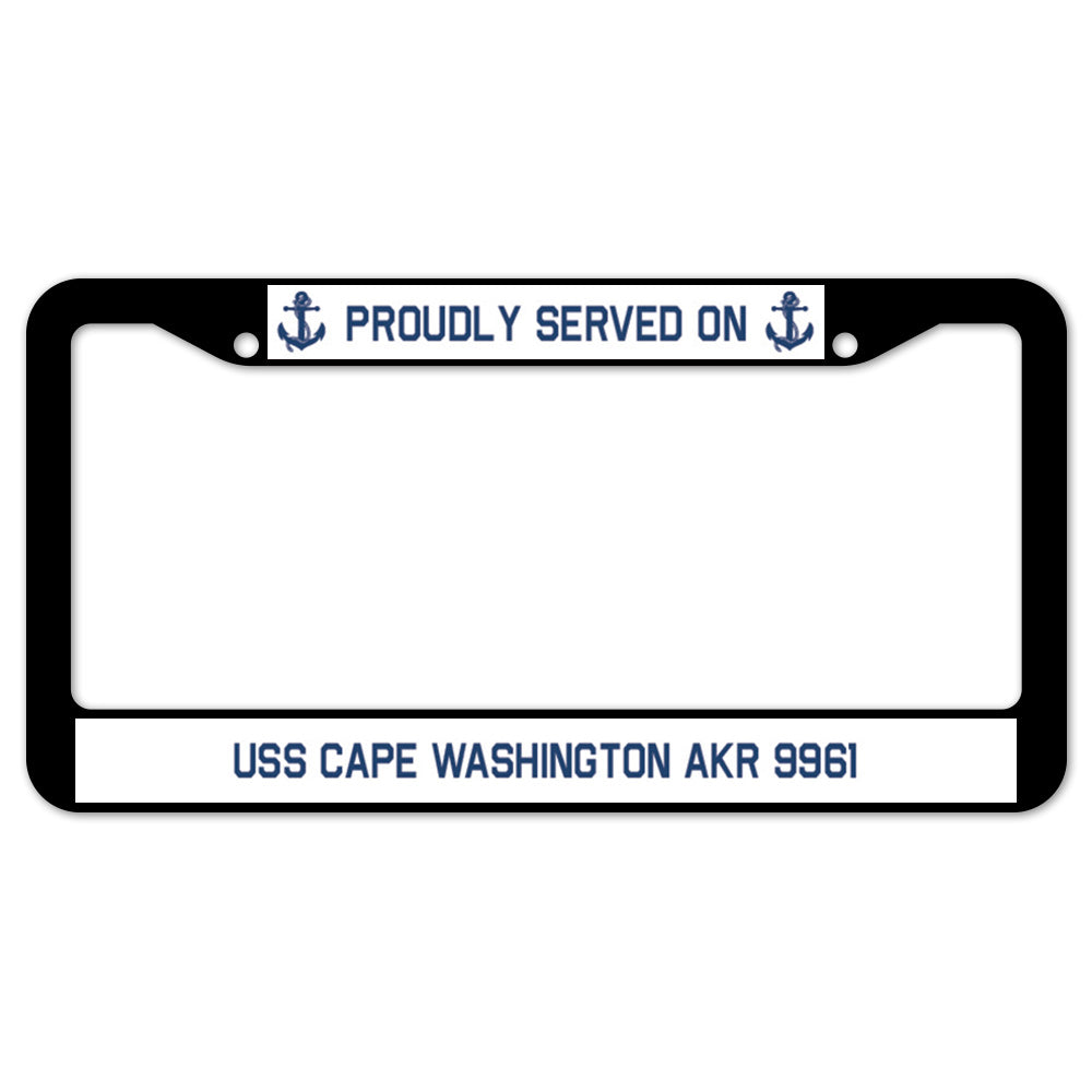 Proudly Served On USS CAPE WASHINGTON AKR 9961 License Plate Frame