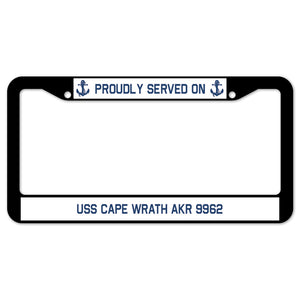 Proudly Served On USS CAPE WRATH AKR 9962 License Plate Frame