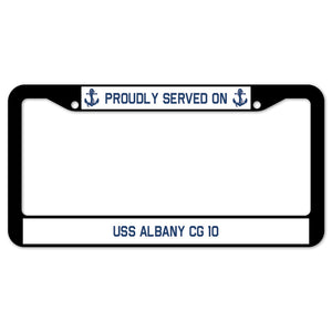Proudly Served On USS ALBANY CG 10 License Plate Frame