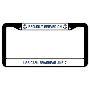 Proudly Served On USS CARL BRASHEAR AKE 7 License Plate Frame