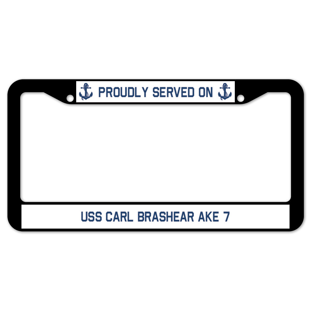 Proudly Served On USS CARL BRASHEAR AKE 7 License Plate Frame