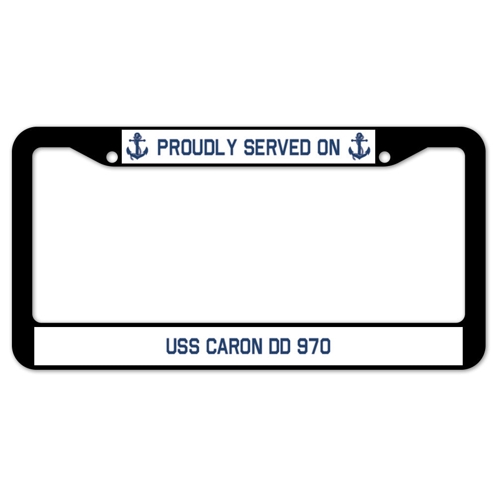 Proudly Served On USS CARON DD 970 License Plate Frame