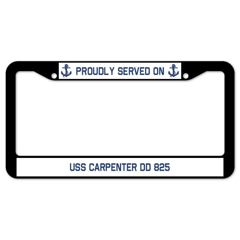 Proudly Served On USS CARPENTER DD 825 License Plate Frame