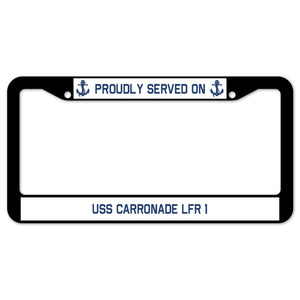 Proudly Served On USS CARRONADE LFR 1 License Plate Frame