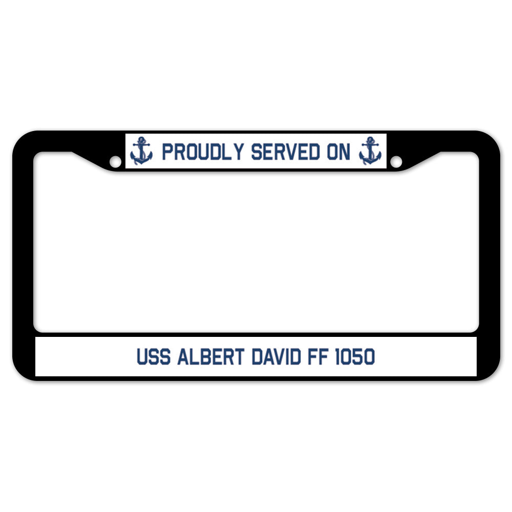 Proudly Served On USS ALBERT DAVID FF 1050 License Plate Frame
