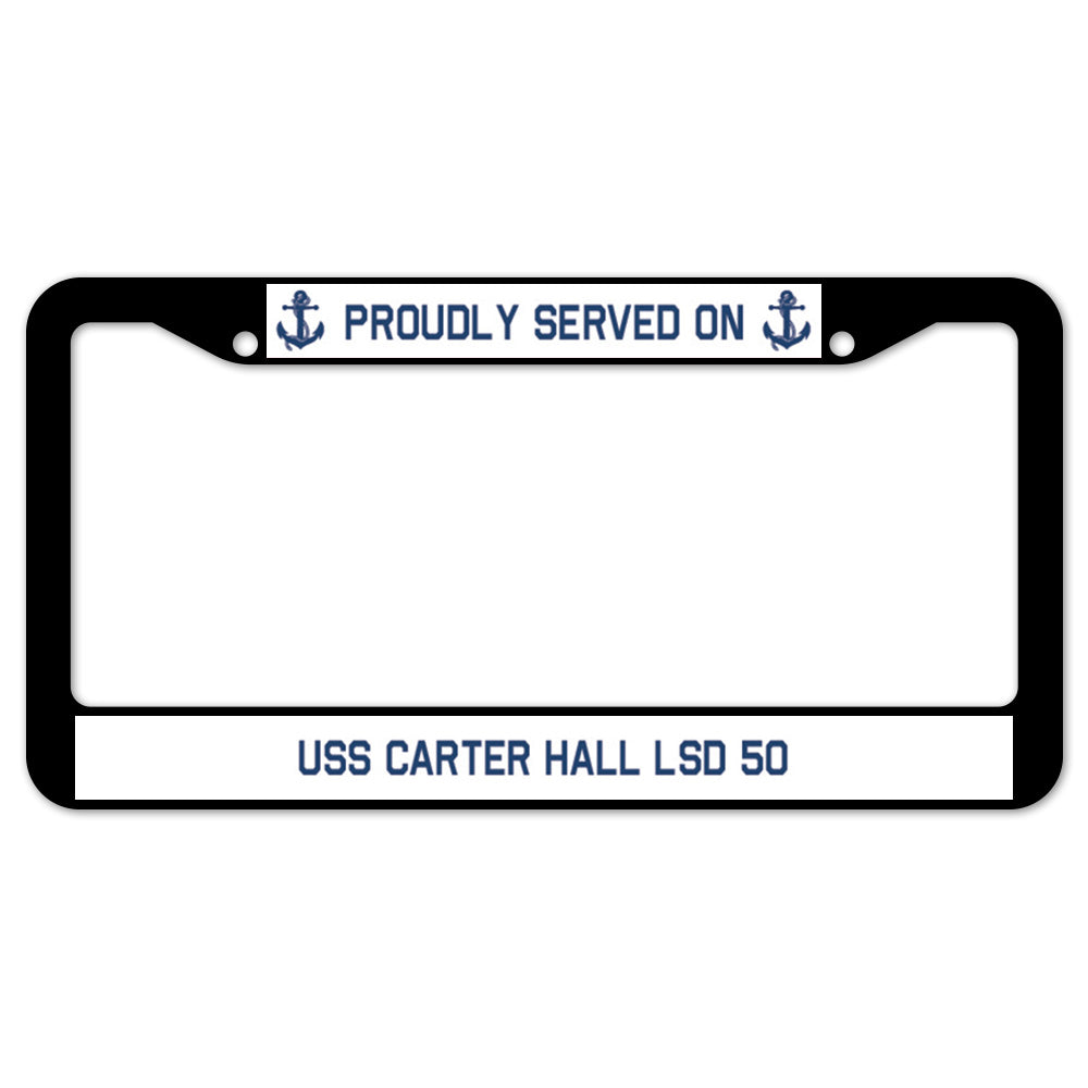 Proudly Served On USS CARTER HALL LSD 50 License Plate Frame