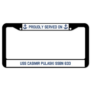 Proudly Served On USS CASIMIR PULASKI SSBN 633 License Plate Frame