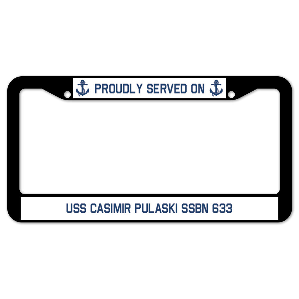 Proudly Served On USS CASIMIR PULASKI SSBN 633 License Plate Frame