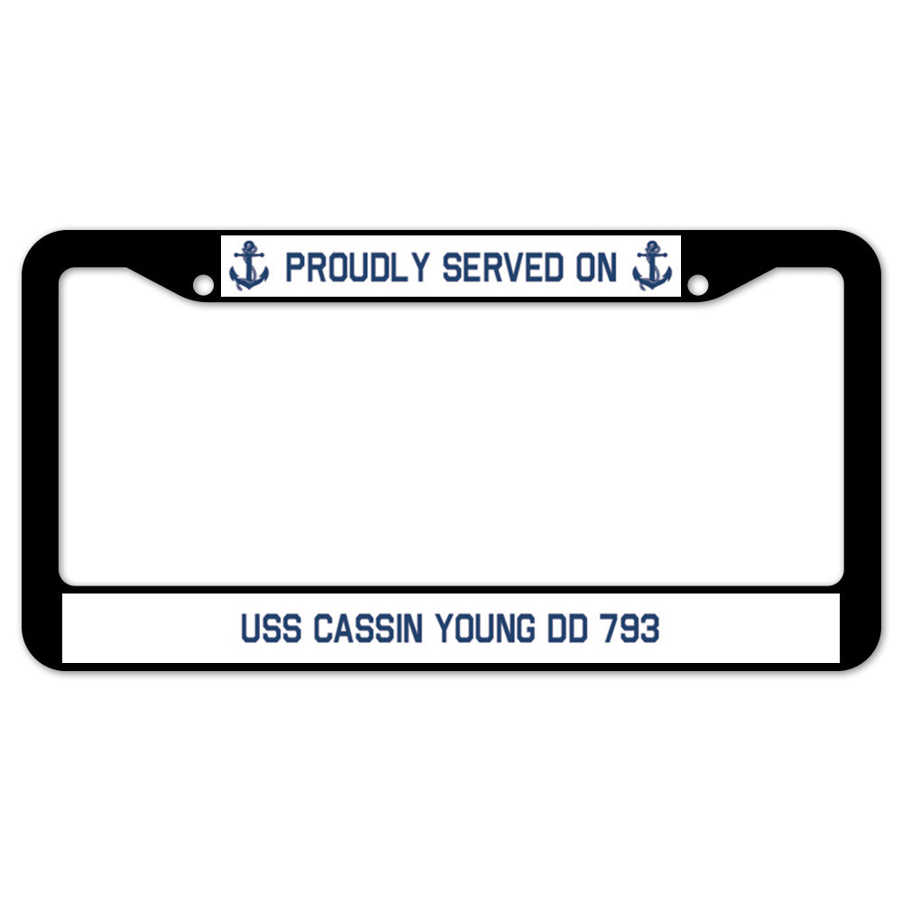 Proudly Served On USS CASSIN YOUNG DD 793 License Plate Frame