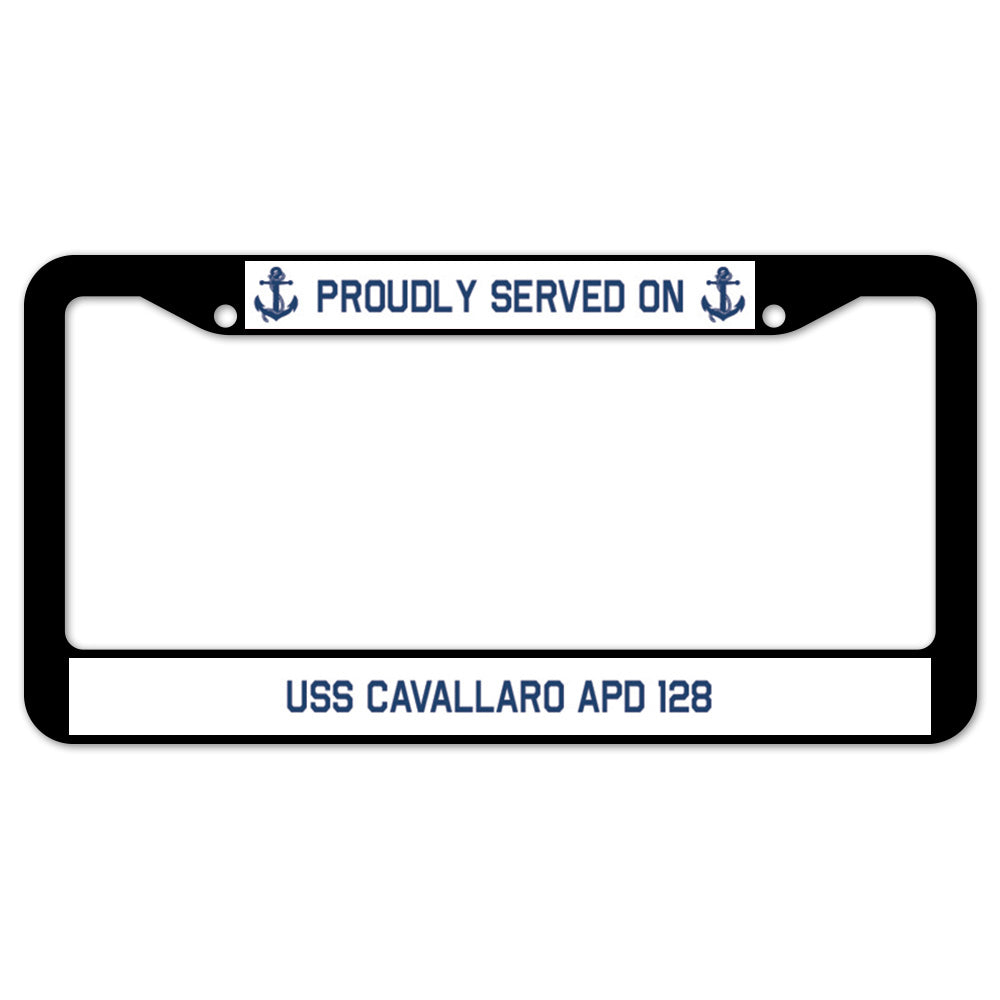 Proudly Served On USS CAVALLARO APD 128 License Plate Frame