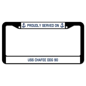 Proudly Served On USS CHAFEE DDG 90 License Plate Frame