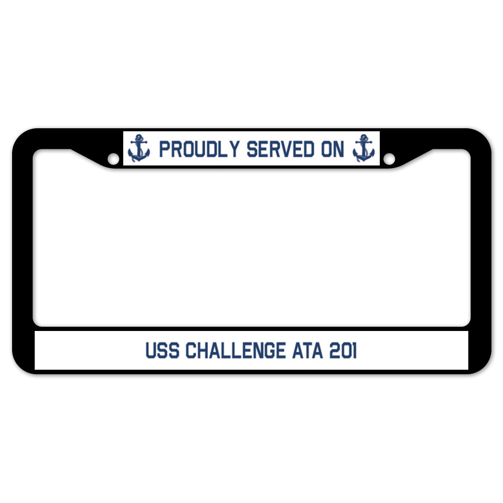 Proudly Served On USS CHALLENGE ATA 201 License Plate Frame